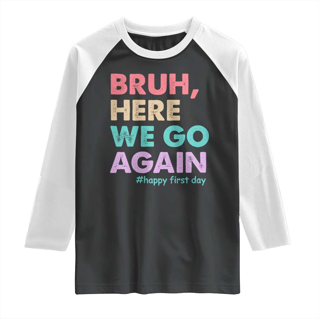 Here We Go Again Raglan Shirt Funny Back To School Teacher Gen A Slang TS10 Black White Print Your Wear