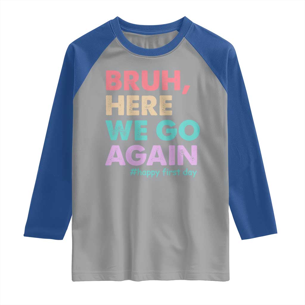 Here We Go Again Raglan Shirt Funny Back To School Teacher Gen A Slang TS10 Sport Gray Royal Print Your Wear