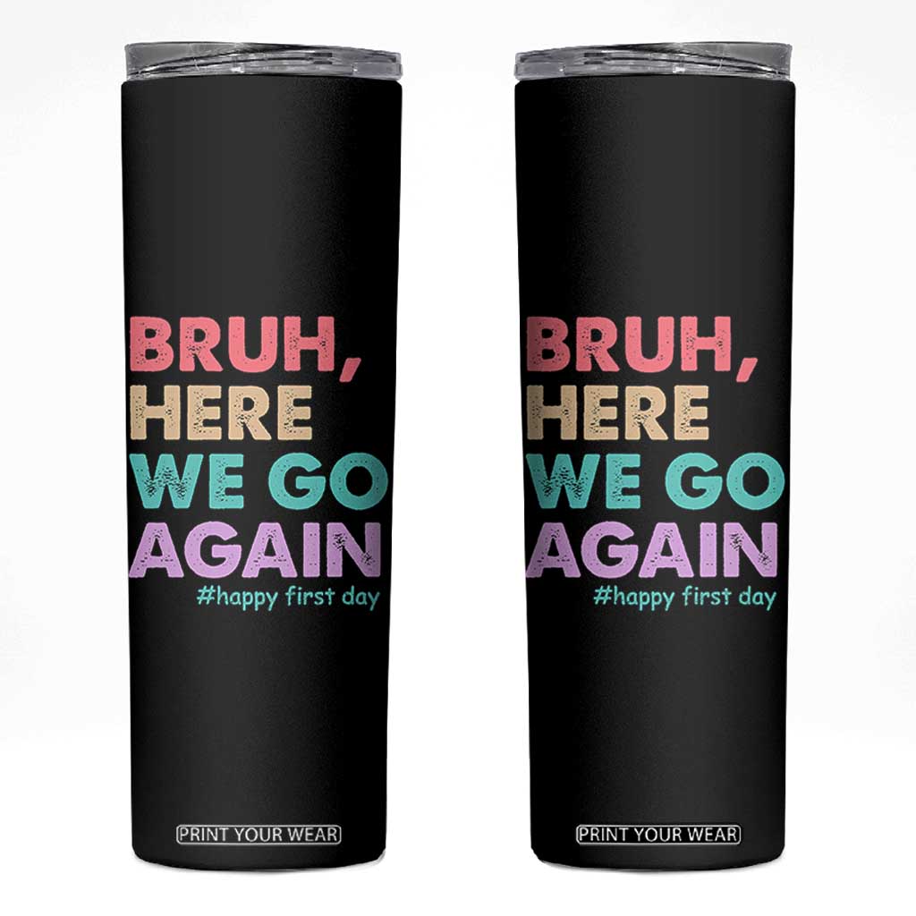 Here We Go Again Skinny Tumbler Funny Back To School Teacher Gen A Slang TS10 Black Print Your Wear