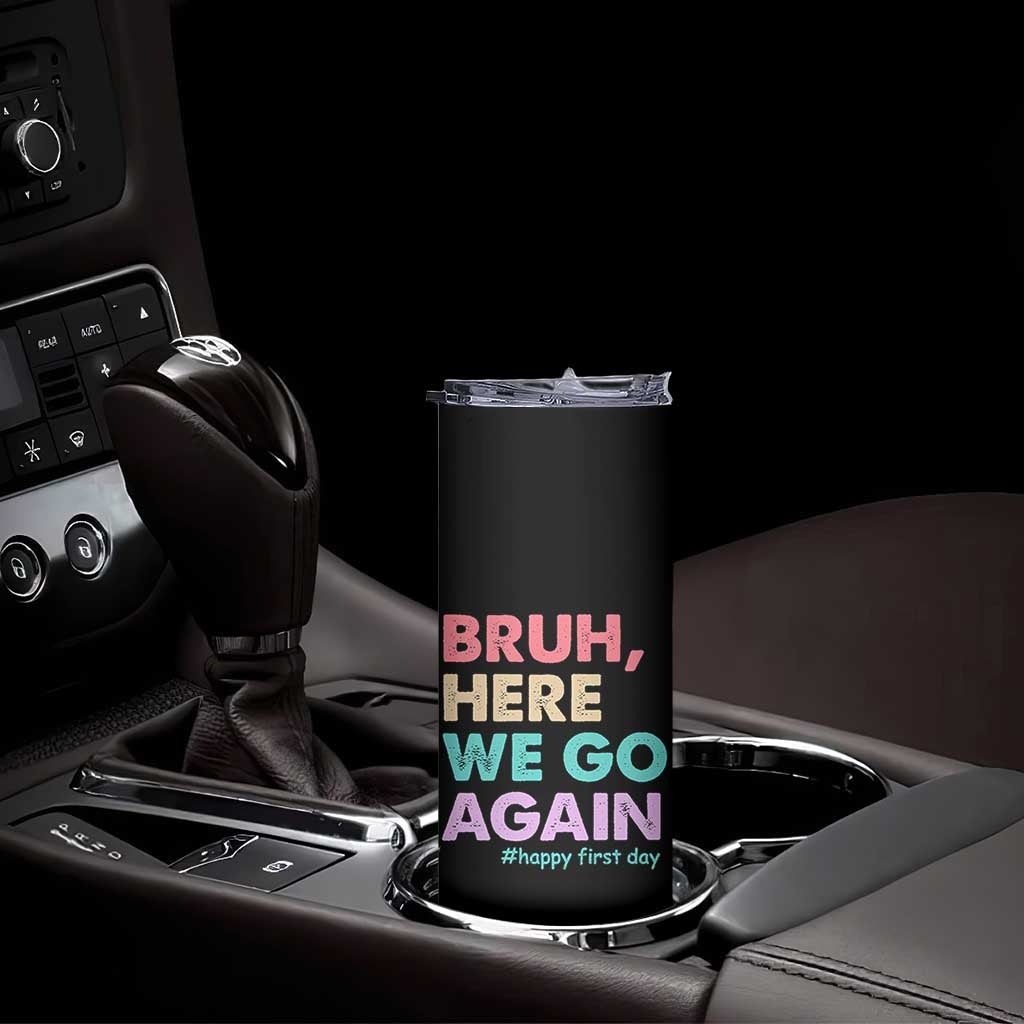 Here We Go Again Skinny Tumbler Funny Back To School Teacher Gen A Slang TS10 Print Your Wear
