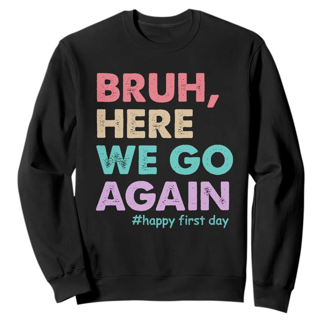 Here We Go Again Sweatshirt Funny Back To School Teacher Gen A Slang TS10 Black Print Your Wear