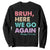 Here We Go Again Sweatshirt Funny Back To School Teacher Gen A Slang TS10 Black Print Your Wear