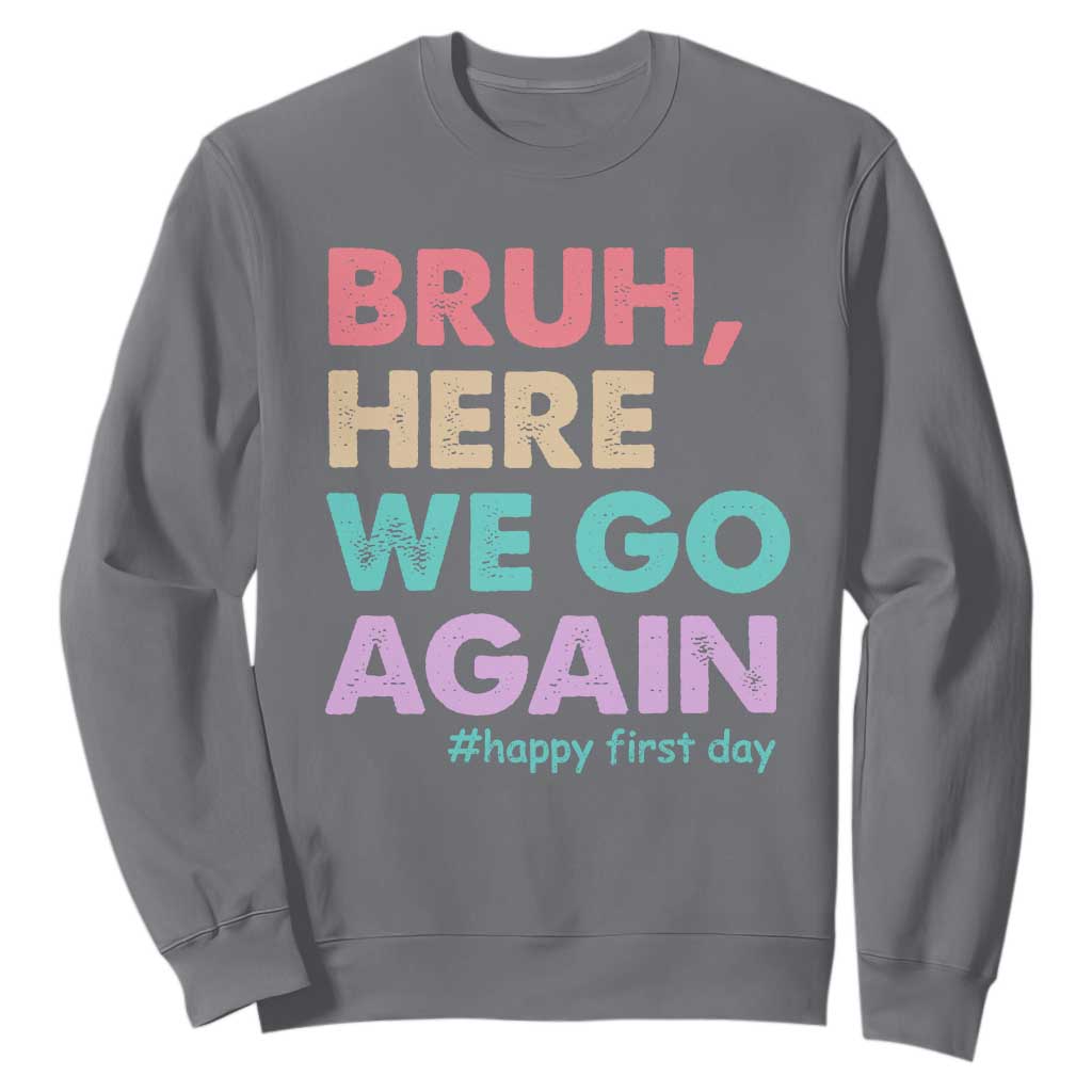 Here We Go Again Sweatshirt Funny Back To School Teacher Gen A Slang TS10 Charcoal Print Your Wear