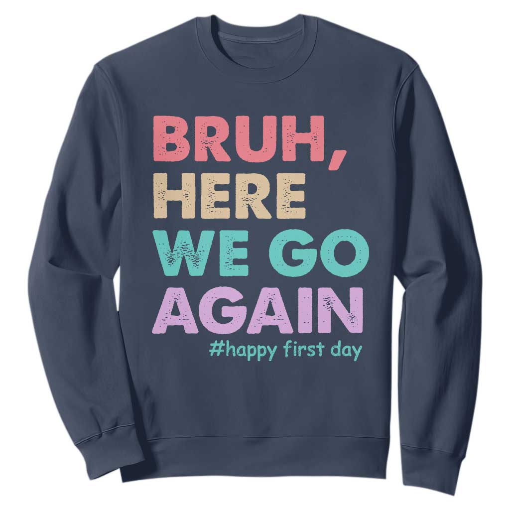 Here We Go Again Sweatshirt Funny Back To School Teacher Gen A Slang TS10 Navy Print Your Wear