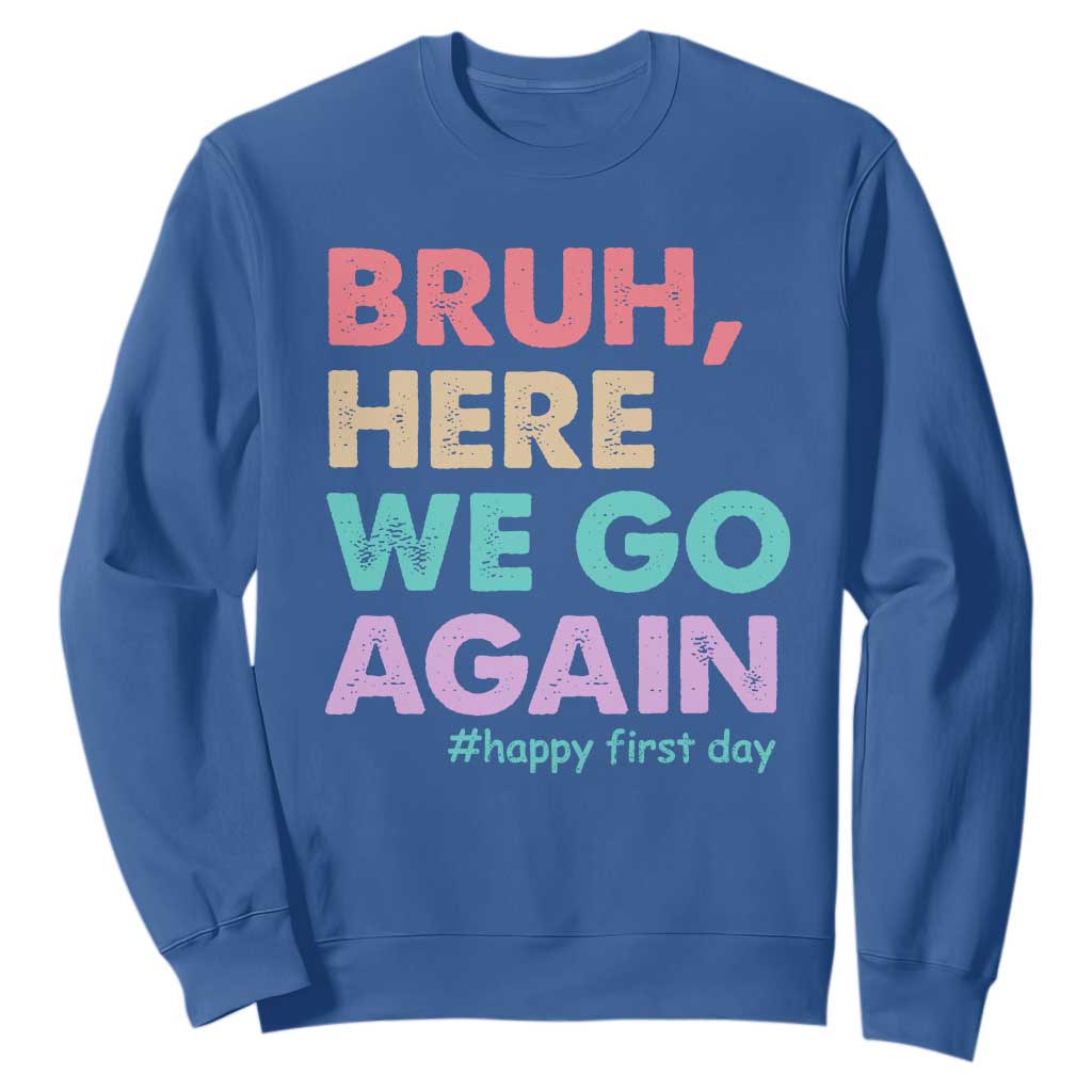 Here We Go Again Sweatshirt Funny Back To School Teacher Gen A Slang TS10 Royal Blue Print Your Wear