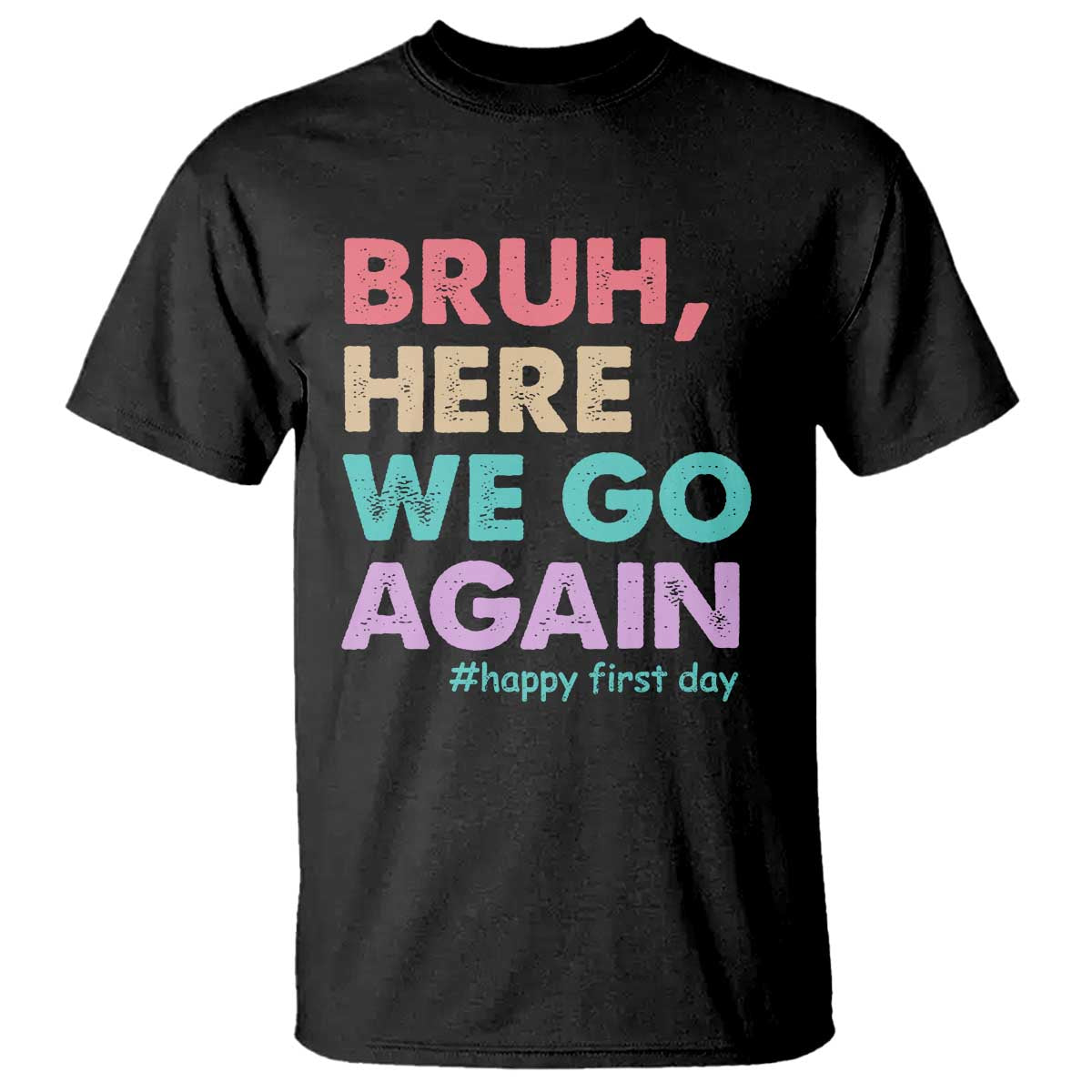 Here We Go Again T Shirt Funny Back To School Teacher Gen A Slang TS10 Black Print Your Wear
