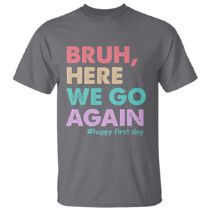 Here We Go Again T Shirt Funny Back To School Teacher Gen A Slang TS10 Charcoal Print Your Wear