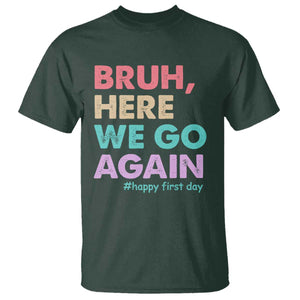 Here We Go Again T Shirt Funny Back To School Teacher Gen A Slang TS10 Dark Forest Green Print Your Wear