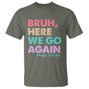 Here We Go Again T Shirt Funny Back To School Teacher Gen A Slang TS10 Military Green Print Your Wear