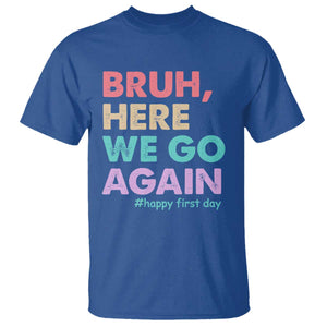 Here We Go Again T Shirt Funny Back To School Teacher Gen A Slang TS10 Royal Blue Print Your Wear