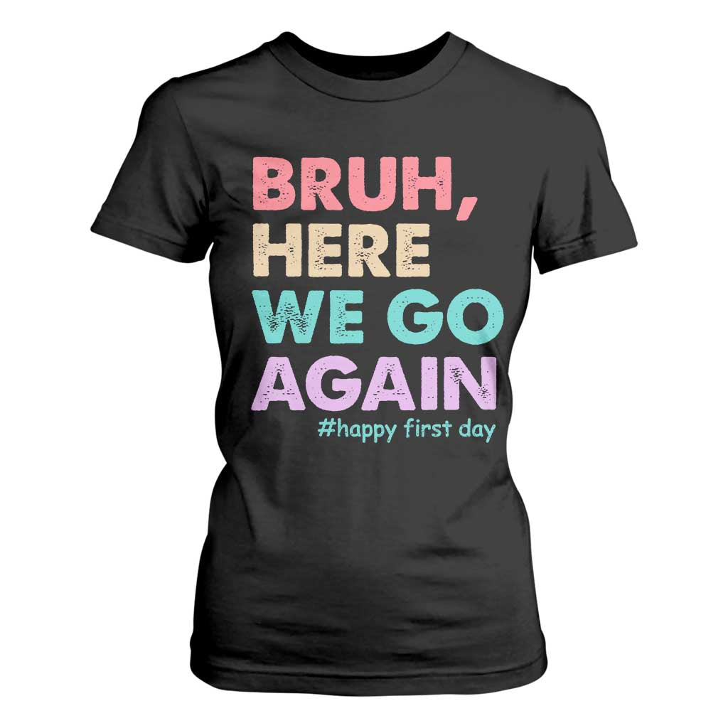 Here We Go Again T Shirt For Women Funny Back To School Teacher Gen A Slang TS10 Black Print Your Wear