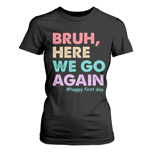 Here We Go Again T Shirt For Women Funny Back To School Teacher Gen A Slang TS10 Black Print Your Wear