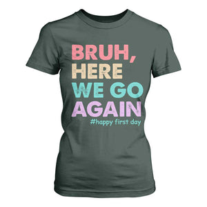 Here We Go Again T Shirt For Women Funny Back To School Teacher Gen A Slang TS10 Dark Forest Green Print Your Wear