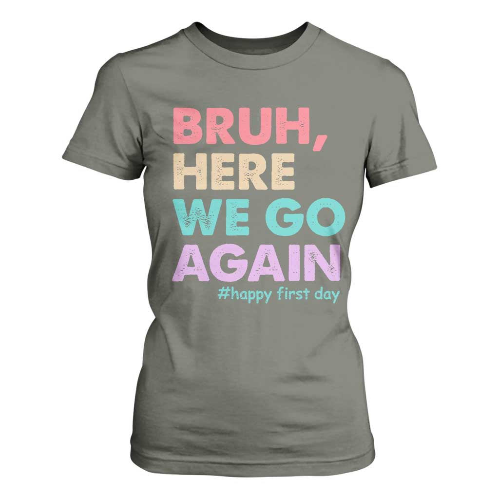 Here We Go Again T Shirt For Women Funny Back To School Teacher Gen A Slang TS10 Military Green Print Your Wear