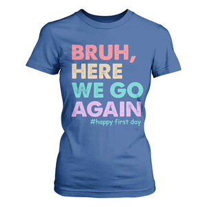 Here We Go Again T Shirt For Women Funny Back To School Teacher Gen A Slang TS10 Royal Blue Print Your Wear
