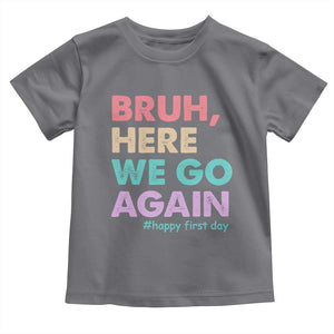 Here We Go Again Toddler T Shirt Funny Back To School Teacher Gen A Slang TS10 Charcoal Print Your Wear