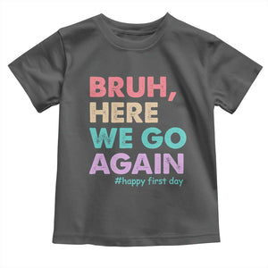 Here We Go Again Toddler T Shirt Funny Back To School Teacher Gen A Slang TS10 Dark Heather Print Your Wear