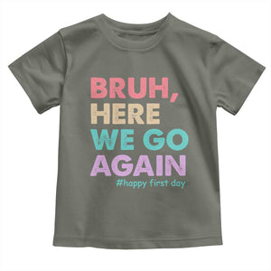 Here We Go Again Toddler T Shirt Funny Back To School Teacher Gen A Slang TS10 Military Green Print Your Wear
