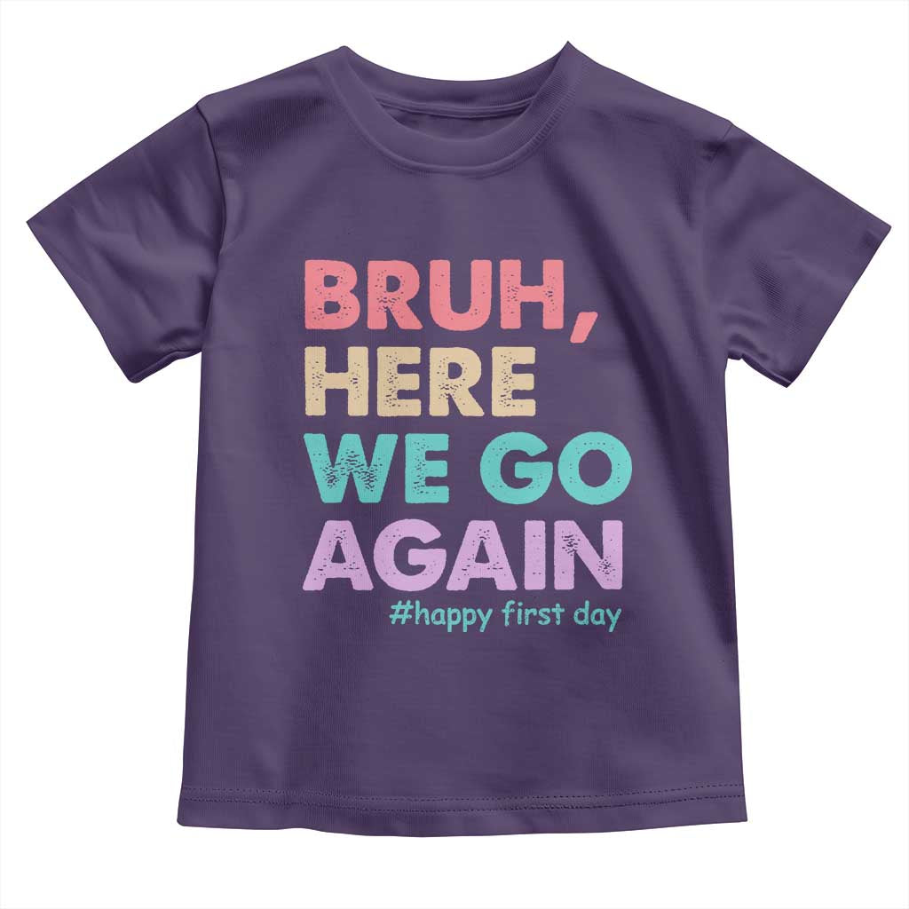 Here We Go Again Toddler T Shirt Funny Back To School Teacher Gen A Slang TS10 Purple Print Your Wear
