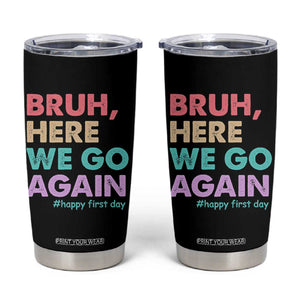 Here We Go Again Tumbler Cup Funny Back To School Teacher Gen A Slang TS10 Black Print Your Wear