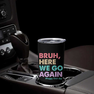 Here We Go Again Tumbler Cup Funny Back To School Teacher Gen A Slang TS10 Print Your Wear