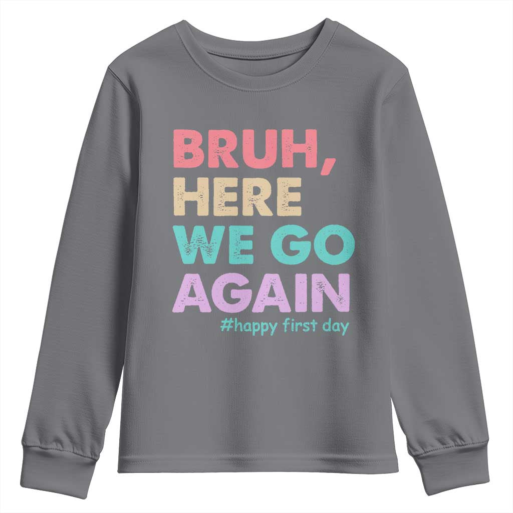 Here We Go Again Youth Sweatshirt Funny Back To School Teacher Gen A Slang TS10 Charcoal Print Your Wear