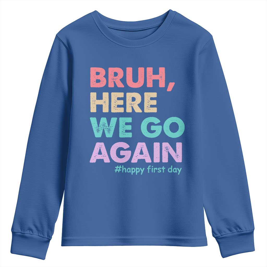 Here We Go Again Youth Sweatshirt Funny Back To School Teacher Gen A Slang TS10 Royal Blue Print Your Wear