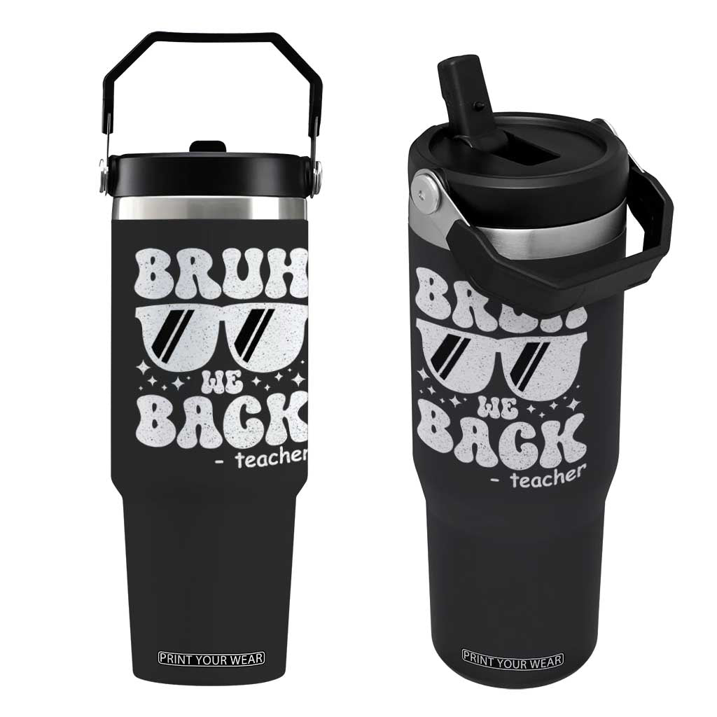 Bruh We Back Teacher Flip Straw Tumbler Funny Back To School Gen A Slang Sunglasses TS10 One Size: 30 oz Black Print Your Wear