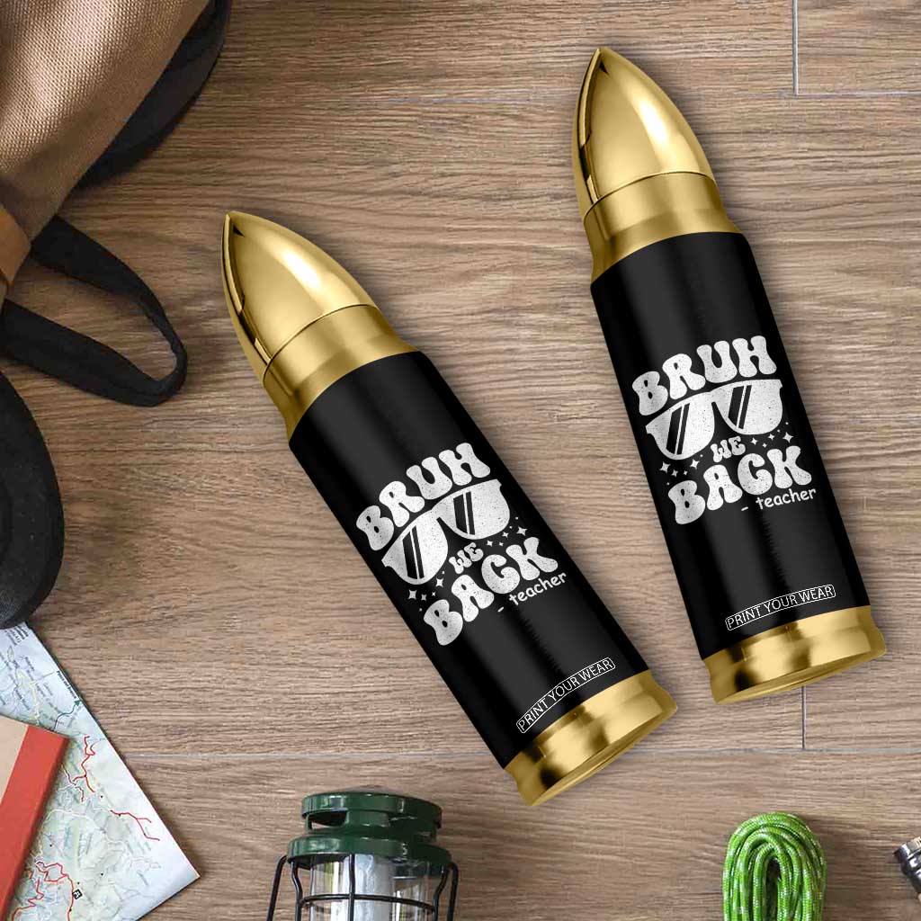 Bruh We Back Teacher Bullet Tumbler Funny Back To School Gen A Slang Sunglasses TS10 Print Your Wear