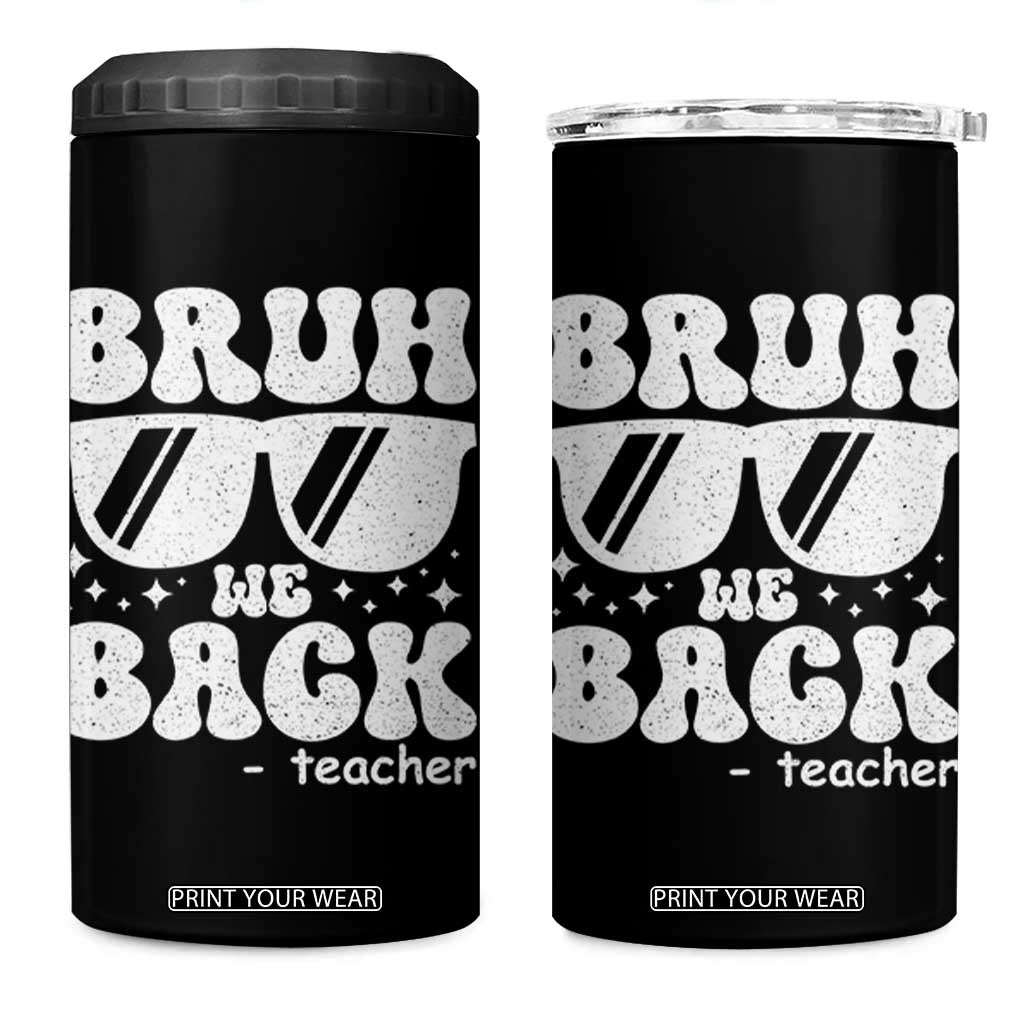 Bruh We Back Teacher 4 in 1 Can Cooler Tumbler Funny Back To School Gen A Slang Sunglasses TS10 One Size: 16 oz Black Print Your Wear