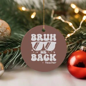 Bruh We Back Teacher Ceramic Ornament Funny Back To School Gen A Slang Sunglasses TS10 1pc Mocha Print Your Wear