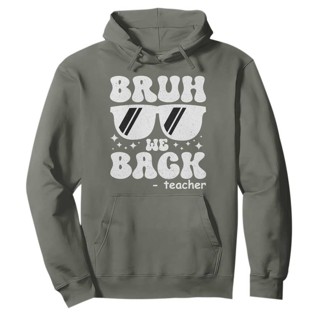 Bruh We Back Teacher Hoodie Funny Back To School Gen A Slang Sunglasses TS10 Military Green Print Your Wear