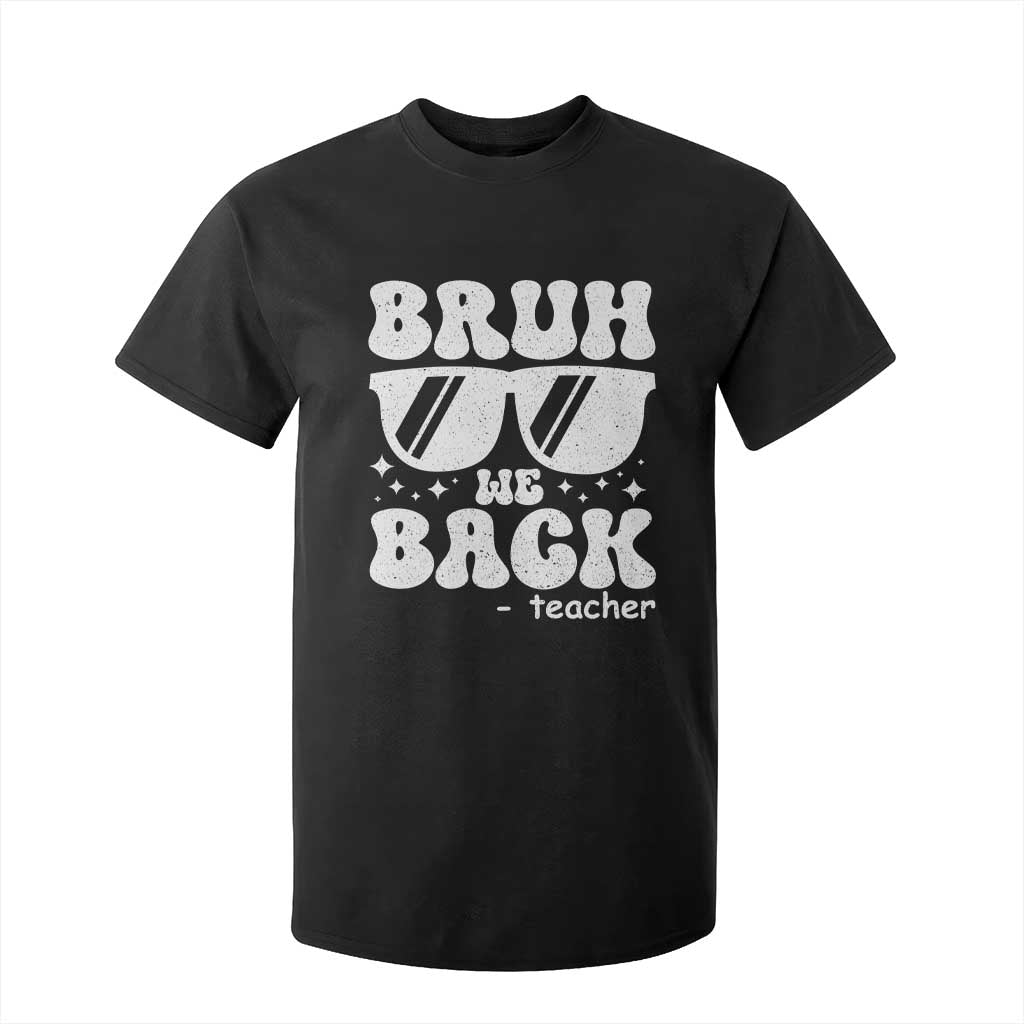 Bruh We Back Teacher T Shirt For Kid Funny Back To School Gen A Slang Sunglasses TS10 Black Print Your Wear