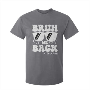Bruh We Back Teacher T Shirt For Kid Funny Back To School Gen A Slang Sunglasses TS10 Charcoal Print Your Wear