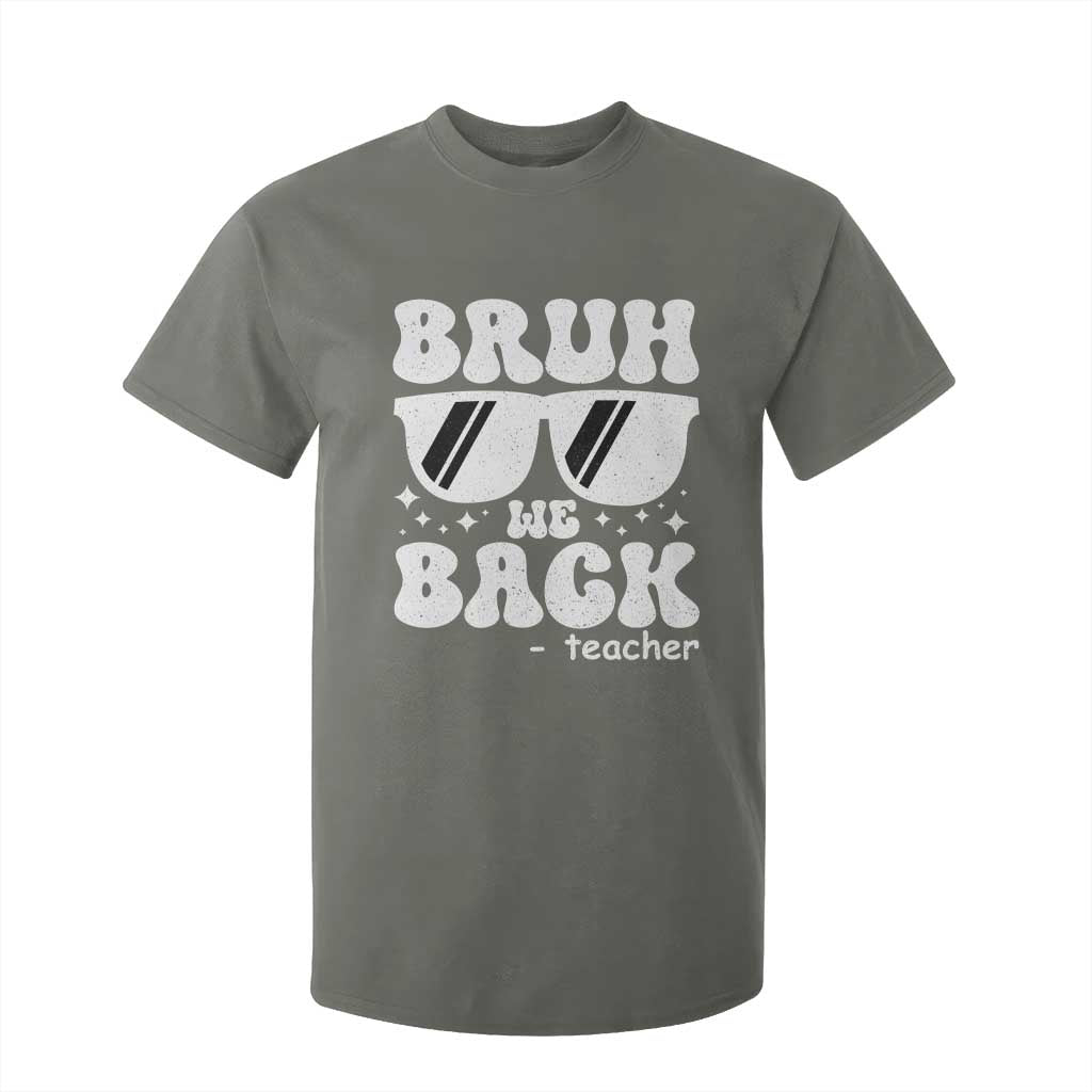Bruh We Back Teacher T Shirt For Kid Funny Back To School Gen A Slang Sunglasses TS10 Military Green Print Your Wear