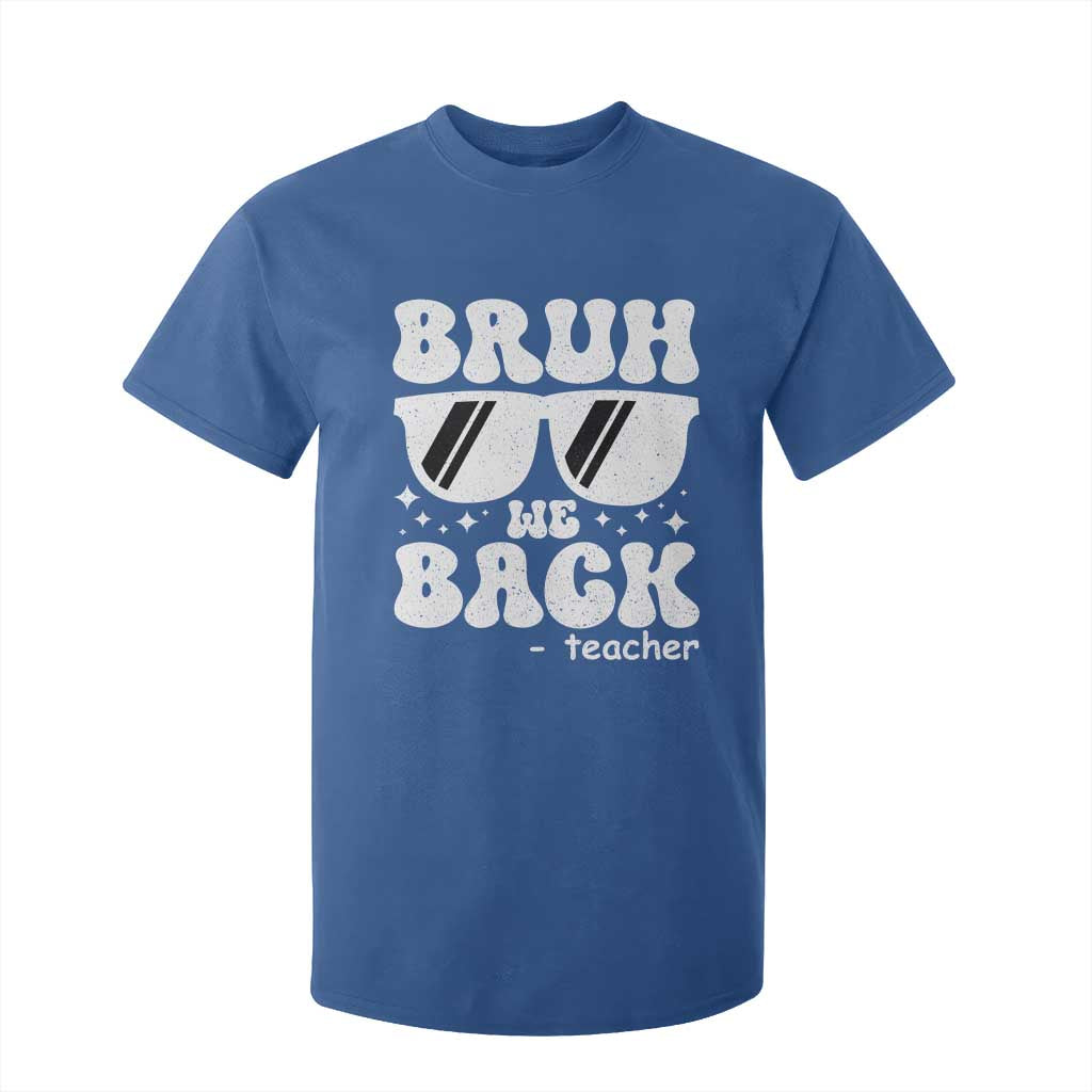 Bruh We Back Teacher T Shirt For Kid Funny Back To School Gen A Slang Sunglasses TS10 Royal Blue Print Your Wear
