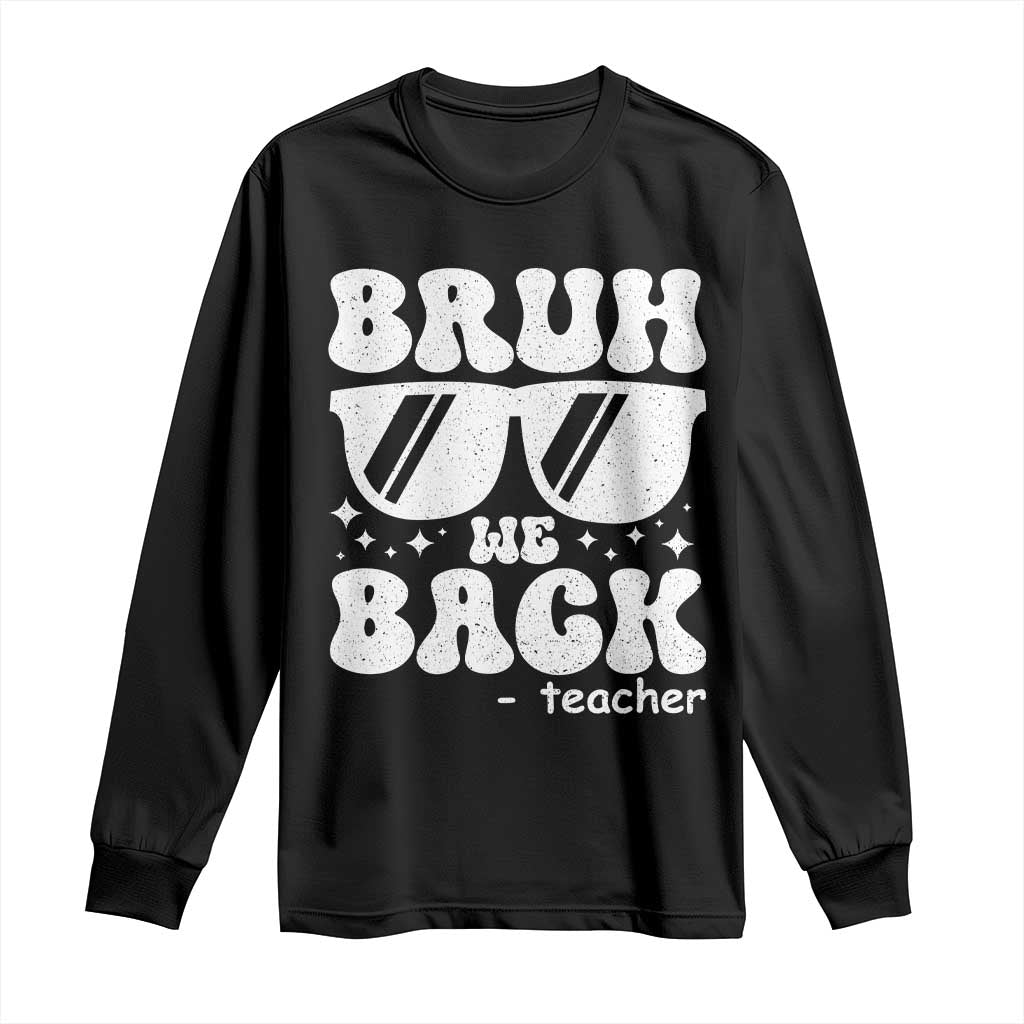 Bruh We Back Teacher Long Sleeve Shirt Funny Back To School Gen A Slang Sunglasses TS10 Black Print Your Wear