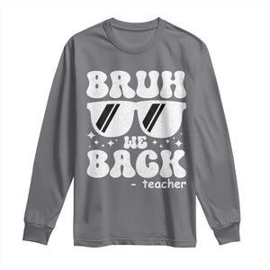 Bruh We Back Teacher Long Sleeve Shirt Funny Back To School Gen A Slang Sunglasses TS10 Charcoal Print Your Wear