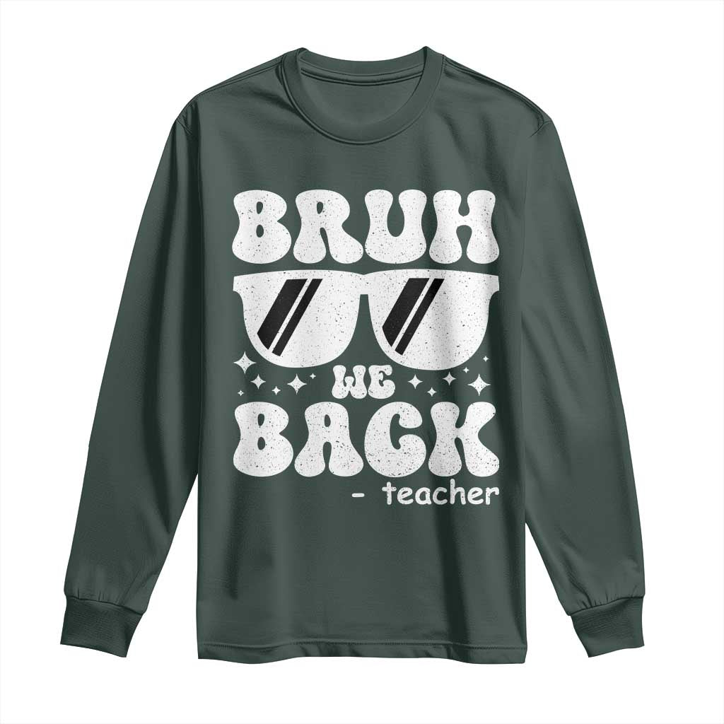 Bruh We Back Teacher Long Sleeve Shirt Funny Back To School Gen A Slang Sunglasses TS10 Dark Forest Green Print Your Wear