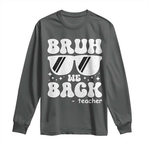 Bruh We Back Teacher Long Sleeve Shirt Funny Back To School Gen A Slang Sunglasses TS10 Dark Heather Print Your Wear