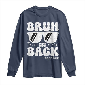Bruh We Back Teacher Long Sleeve Shirt Funny Back To School Gen A Slang Sunglasses TS10 Navy Print Your Wear