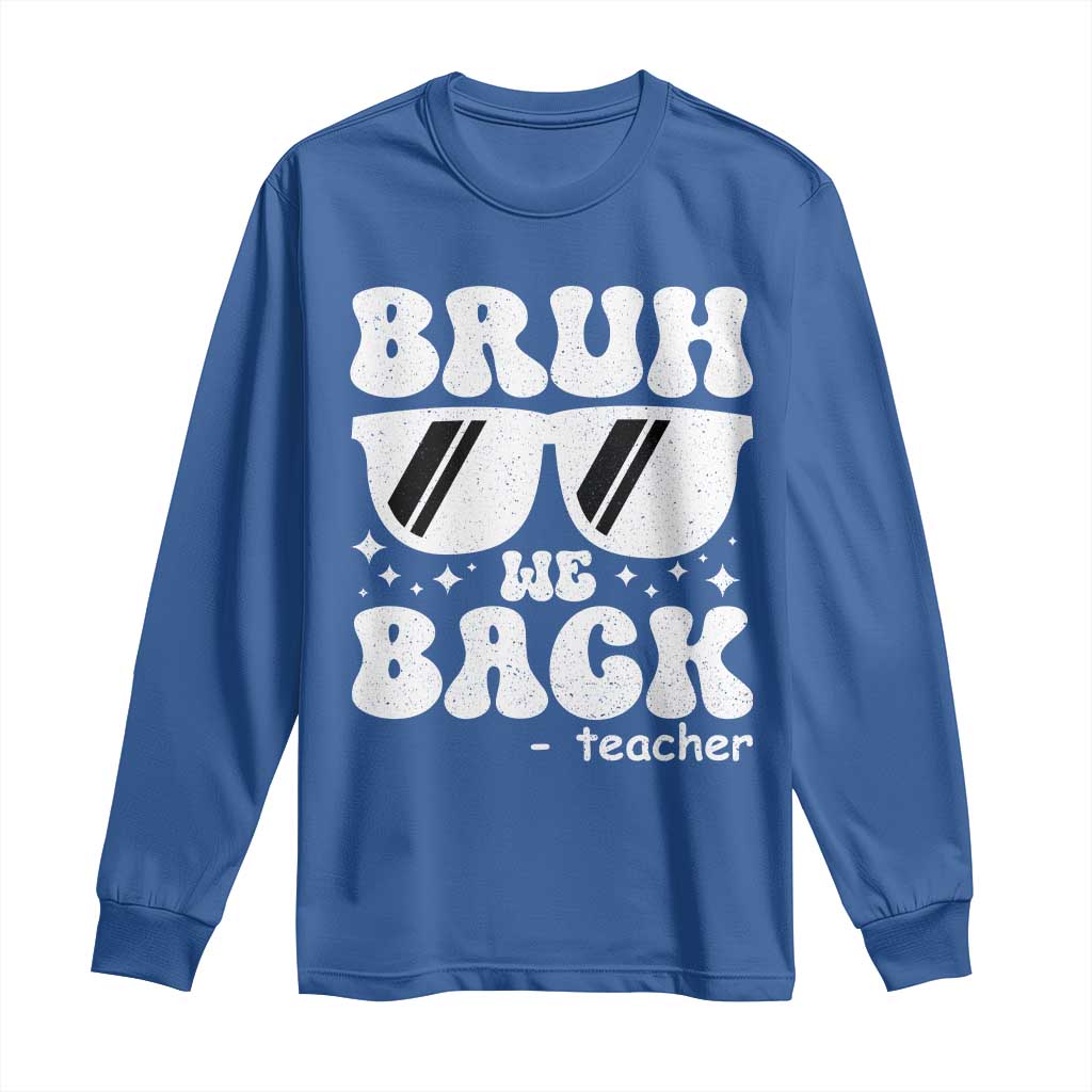Bruh We Back Teacher Long Sleeve Shirt Funny Back To School Gen A Slang Sunglasses TS10 Royal Blue Print Your Wear