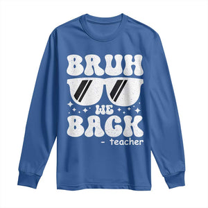 Bruh We Back Teacher Long Sleeve Shirt Funny Back To School Gen A Slang Sunglasses TS10 Royal Blue Print Your Wear