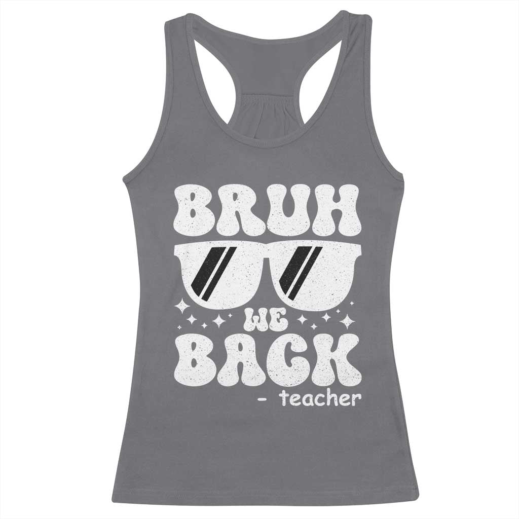 Bruh We Back Teacher Racerback Tank Top Funny Back To School Gen A Slang Sunglasses TS10 Charcoal Print Your Wear
