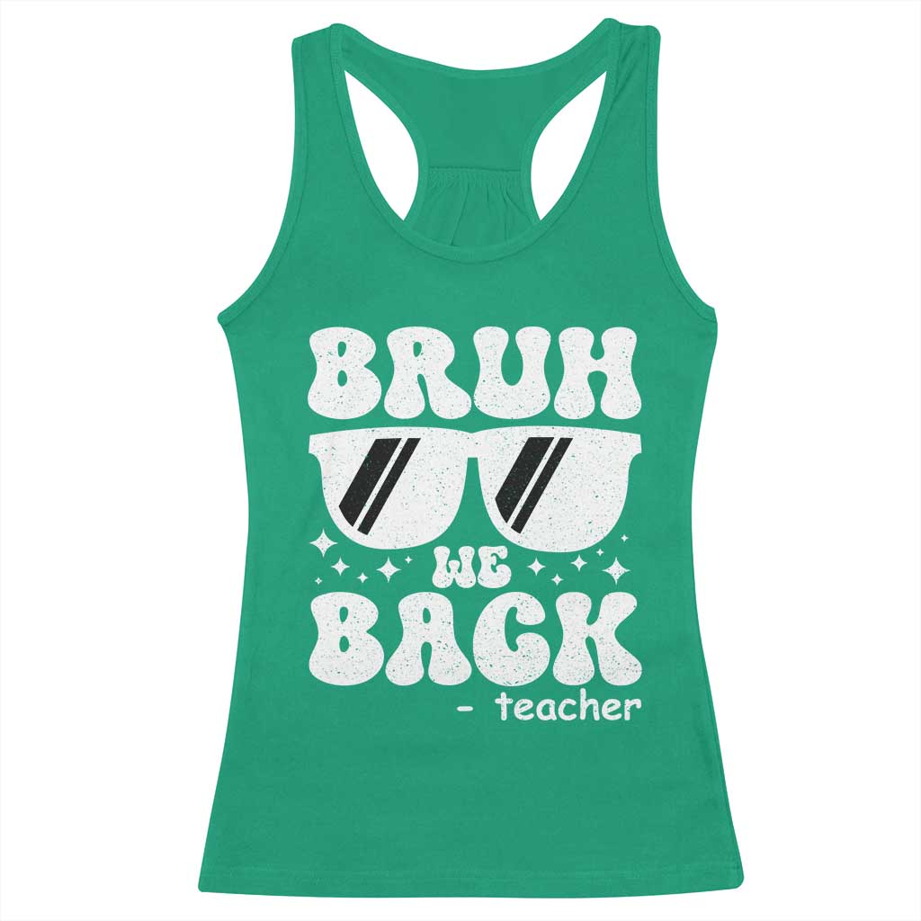 Bruh We Back Teacher Racerback Tank Top Funny Back To School Gen A Slang Sunglasses TS10 Irish Green Print Your Wear