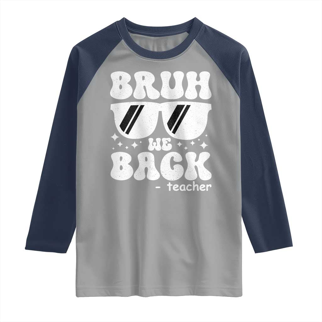 Bruh We Back Teacher Raglan Shirt Funny Back To School Gen A Slang Sunglasses TS10 Sport Gray Navy Print Your Wear