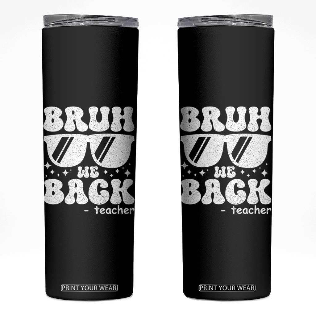 Bruh We Back Teacher Skinny Tumbler Funny Back To School Gen A Slang Sunglasses TS10 Black Print Your Wear