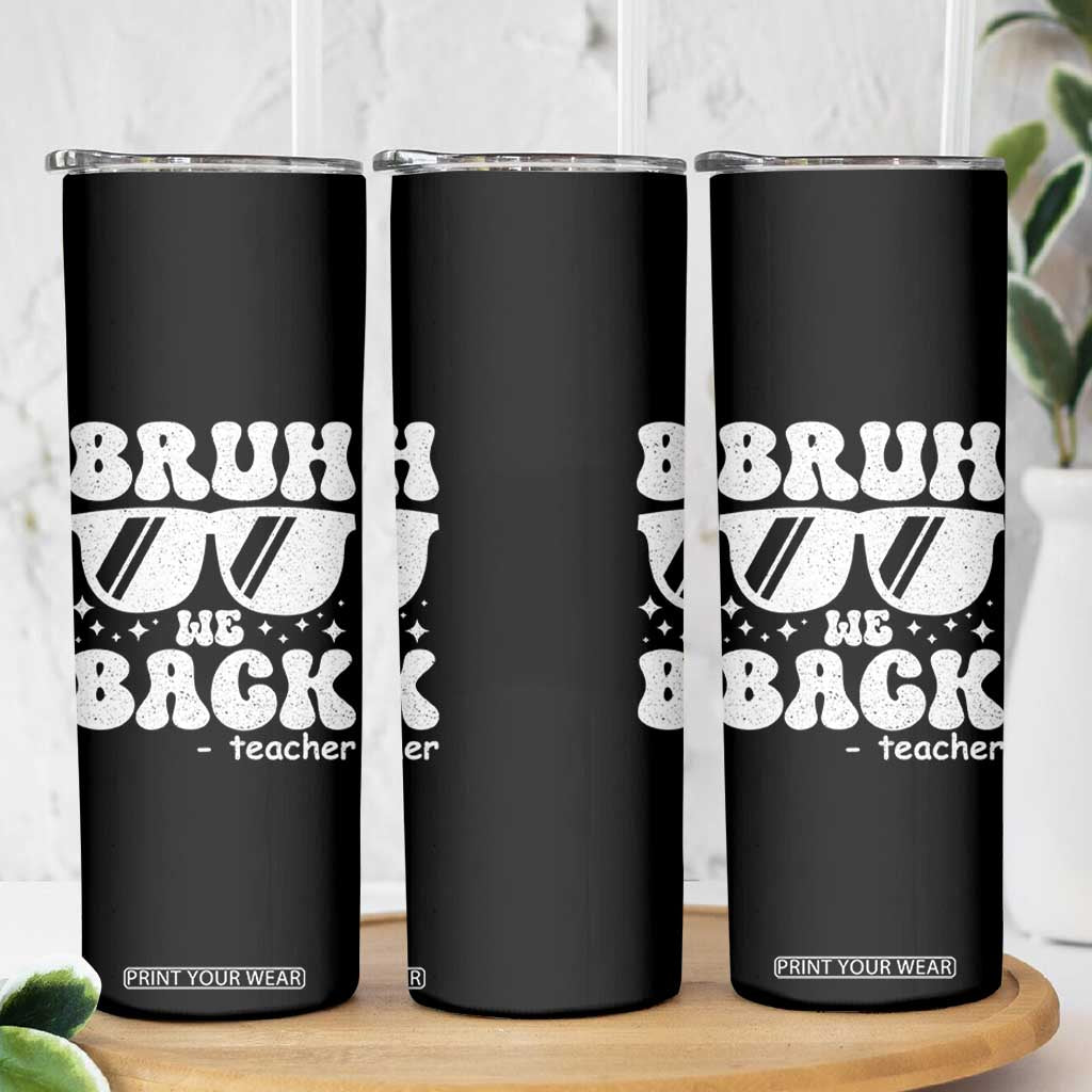 Bruh We Back Teacher Skinny Tumbler Funny Back To School Gen A Slang Sunglasses TS10 Print Your Wear