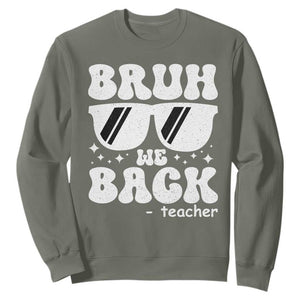 Bruh We Back Teacher Sweatshirt Funny Back To School Gen A Slang Sunglasses TS10 Military Green Print Your Wear
