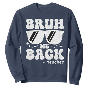 Bruh We Back Teacher Sweatshirt Funny Back To School Gen A Slang Sunglasses TS10 Navy Print Your Wear